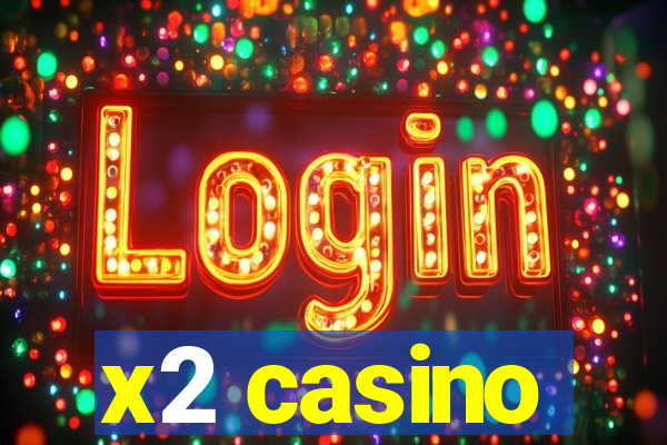 x2 casino